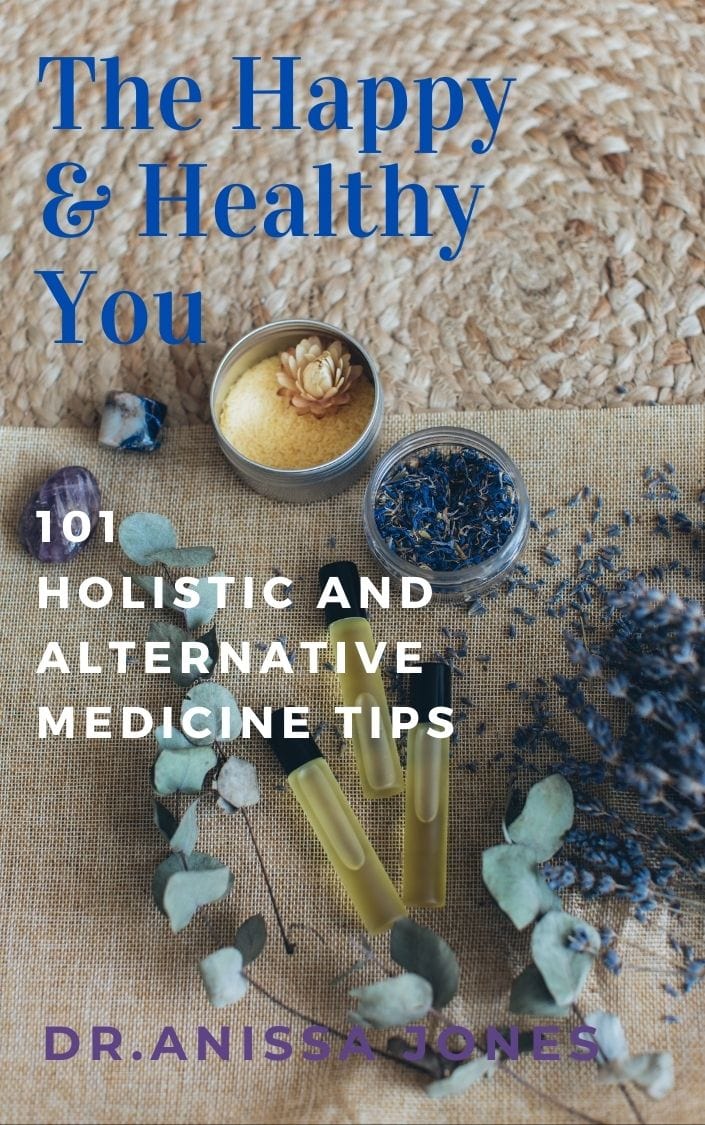 The Happy and Healthy You - 101 Alternative and Holistic Medicine Tips